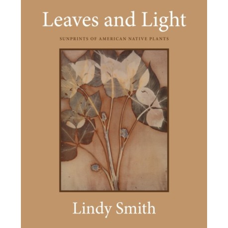 Leaves and Light: Sunprints of American Native Plants