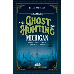 Ghost Hunting Michigan: Your Travel Guide to 30 Haunted Places