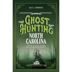Ghost Hunting North Carolina: Your Travel Guide to 25 Haunted Places