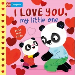I Love You, My Little One: A Push Pull, Slide Book
