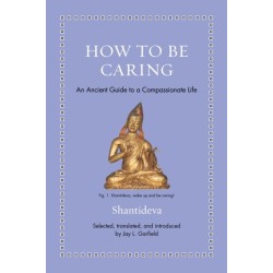 How to Be Caring: An Ancient Guide to a Compassionate Life