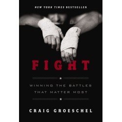 Fight: Winning the Battles That Matter Most