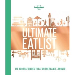 Lonely Planet's Ultimate Eatlist: The 500 Best Dishes on the Planet...Ranked