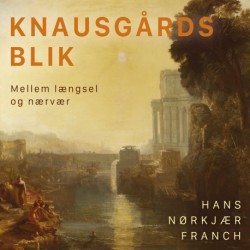 Knausgårds blik: Mellem længsel og nærvær