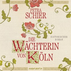 Die Wächterin von Köln: Historischer Roman | Von Erfolgsautorin Petra Schier I Einzigartiger Einblick in die Unterwelt der S