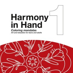 Harmony in Hand: Coloring Mandalas - Art and relaxation for teens and adults