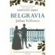Julian Fellowes's Belgravia: A Tale of Secrets and Scandal Set in 1840s London from the Creator of Downton Abbey: A Tale of Secrets and Scandal Set in 1840s London from the Creator of Downton Abbey