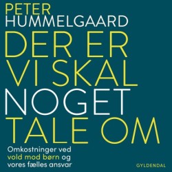 Der er noget, vi skal tale om: omkostninger ved vold mod børn og vores fælles ansvar