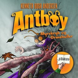 Antboy 7 - Myrekryb og ormehuller: Antboy vender tilbage 1
