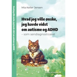 Hvad jeg ville ønske, jeg havde vidst om autisme og ADHD: som sendiagnosticeret
