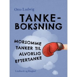 Tankeboksning. Morsomme tanker til alvorlig eftertanke