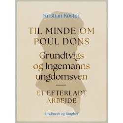 Til minde om Poul Dons, Grundtvigs og Ingemanns ungdomsven. Et efterladt arbejde