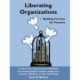 Liberating Organizations: Building the Case for Freedom