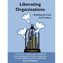 Liberating Organizations: Building the Case for Freedom