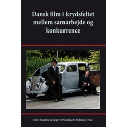 Dansk film i krydsfeltet mellem samarbejde og konkurrence