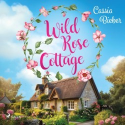 Wild Rose Cottage: Wunderbar romantische Single-Dad-Romance vor der traumhaften Kulisse Südenglands. Für Fans von Jenni
