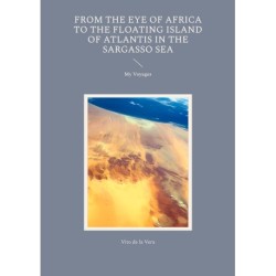 From the Eye of Africa to the Floating Island of Atlantis in the Sargasso Sea: My Voyages