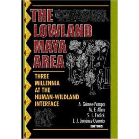The Lowland Maya Area: Three Millennia at the Human-Wildland Interface