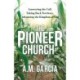 The Pioneer Church: Answering the Call, Taking Back Territory, Advancing the Kingdom of God