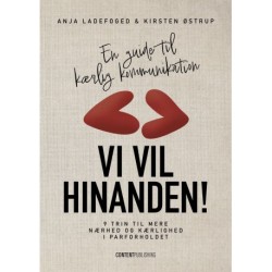 Vi vil hinanden!: 9 trin til mere nærhed og kærlighed i parforholdet