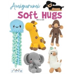 Amigurumi Soft Hugs: 16 Stunning Plush Crochet Toys