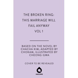 The Broken Ring: This Marriage Will Fail Anyway, Volume 1