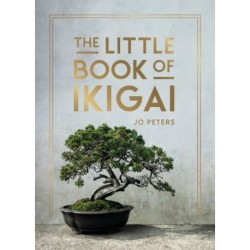 The Little Book of Ikigai: An Introduction to the Japanese Philosophy of Leading a Happy and Meaningful Life