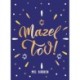 Mazel Tov!: Inspirational Quotes, Statements and Proverbs to Celebrate an Awesome Friend