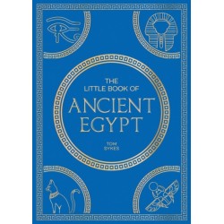 The Little Book of Ancient Egypt: A Pocket Guide to an Epic Civilization, Including Key Events, People, Trivia and More