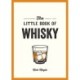 The Little Book of Whisky: A Pocket Guide to the Wonderful World of Whisky, Including its History, Culture, Trivia and More