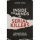 Inside the Minds of Serial Killers: A Chilling Dive Into the Minds of Murderers