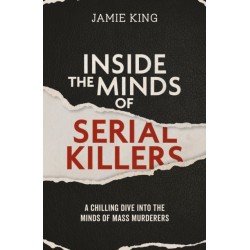 Inside the Minds of Serial Killers: A Chilling Dive Into the Minds of Murderers