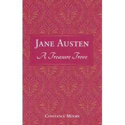 Jane Austen: A Treasure Trove: A Celebration of the Timeless Wit and Wisdom of Our Favourite Writer