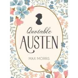 Quotable Austen: Memorable Quotes from Our Favourite Writer