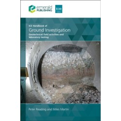 ICE Handbook of Ground Investigation: Geotechnical field activities and laboratory testing
