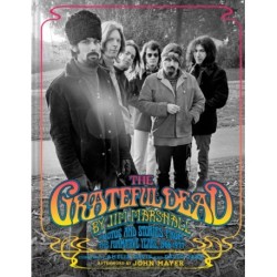 The Grateful Dead by Jim Marshall: Photos and Stories from the Formative Years, 1966–1977