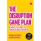 The Disruption Game Plan: New rules for connected thinking on innovation and risk