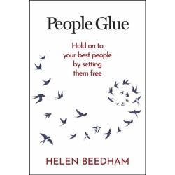 People Glue: Hold on to your best people by setting them free