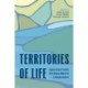 Territories of Life: Equivocations, Entanglements, and Endurances
