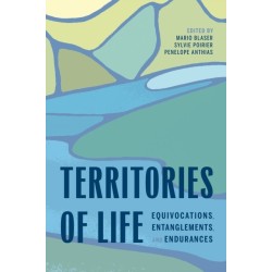 Territories of Life: Equivocations, Entanglements, and Endurances