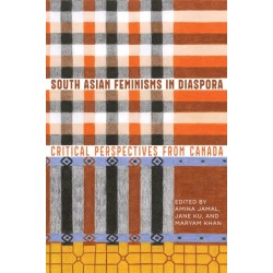 South Asian Feminisms in Diaspora: Critical Perspectives from Canada