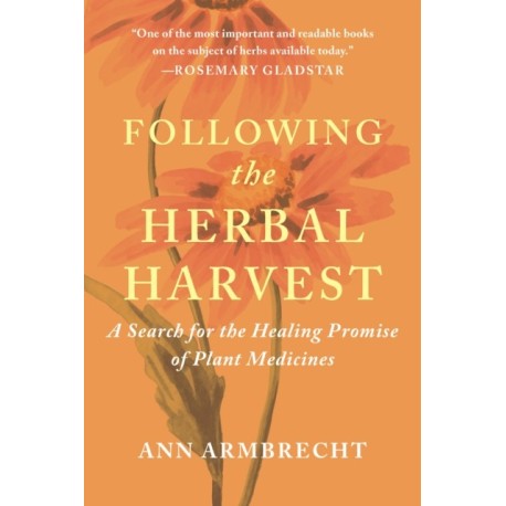 Following the Herbal Harvest: A Search for the Healing Promise of Plant Medicines