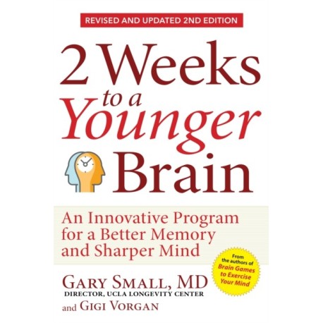 2 Weeks To A Younger Brain: An Innovative Program for a Better Memory and Sharper Mind REVISED & UPDATED 2ND EDITION