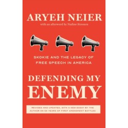 Defending My Enemy: Skokie and the Legacy of Free Speech in America