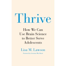 Thrive: How We Can Use Brain Science to Better Serve Adolescents