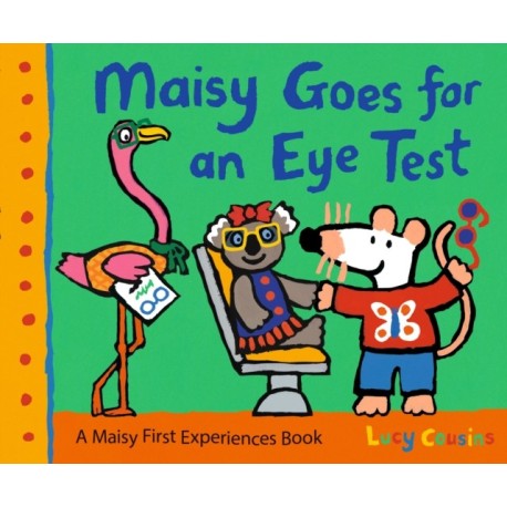 Maisy Goes for an Eye Test: A gentle, reassuring story to help prepare toddlers and preschoolers for their first eye test or optician visit