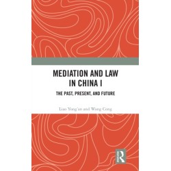 Mediation and Law in China I: The Past, Present, and Future