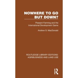 Nowhere To Go But Down?: Peasant Farming and the International Development Game