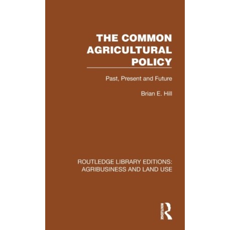 The Common Agricultural Policy: Past, Present and Future