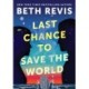 Last Chance to Save the World